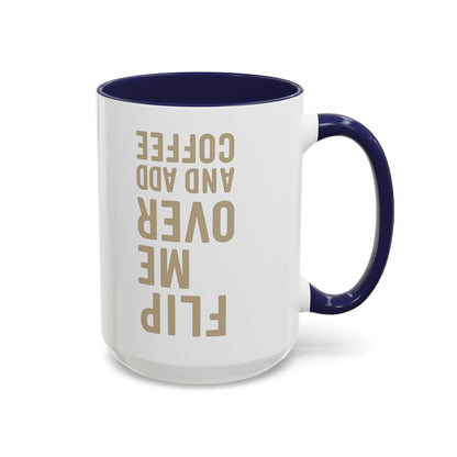Flip Me Over and Add Coffee - Funny Coffee Mug Stylish Gift for Coffee Lovers
