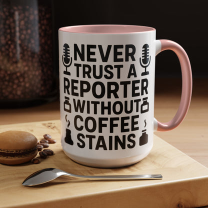 Never Trust a Reporter without Coffee Stains - Funny Journalist Gift, Reporter Humor, Coffee Stain Mug