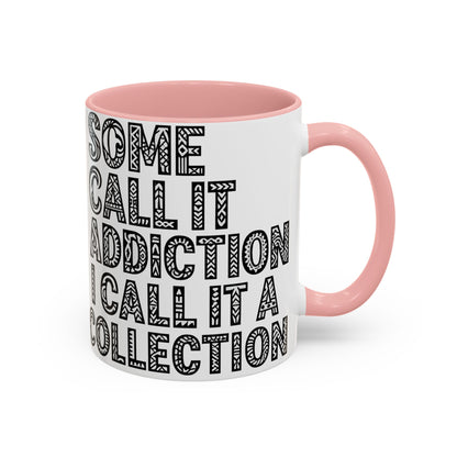 Some Call it an Addiction I Call it a Collection - Coffee Lovers | Great Gift for Tattoo Enthusiast