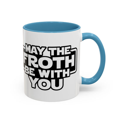 May The Froth Be With You, Coffee Lover Mug