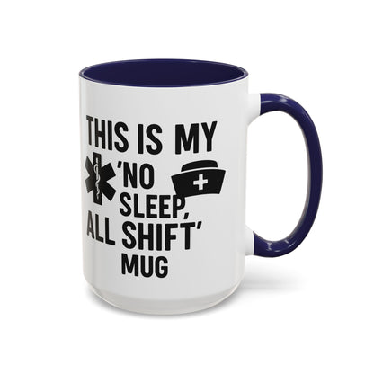 This Is My No Sleep All Shift Mug, Gift for Healthcare Workers, Black Accent Mug, Funny Nursing Gift