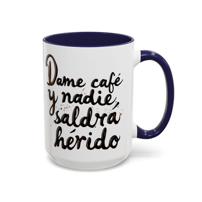 Dame cafe y nadie saldra herido - Perfect Gift for Coffee Lovers give me the coffee and no one gets hurt