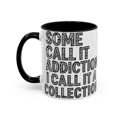 Some Call it an Addiction I Call it a Collection - Coffee Lovers | Great Gift for Tattoo Enthusiast
