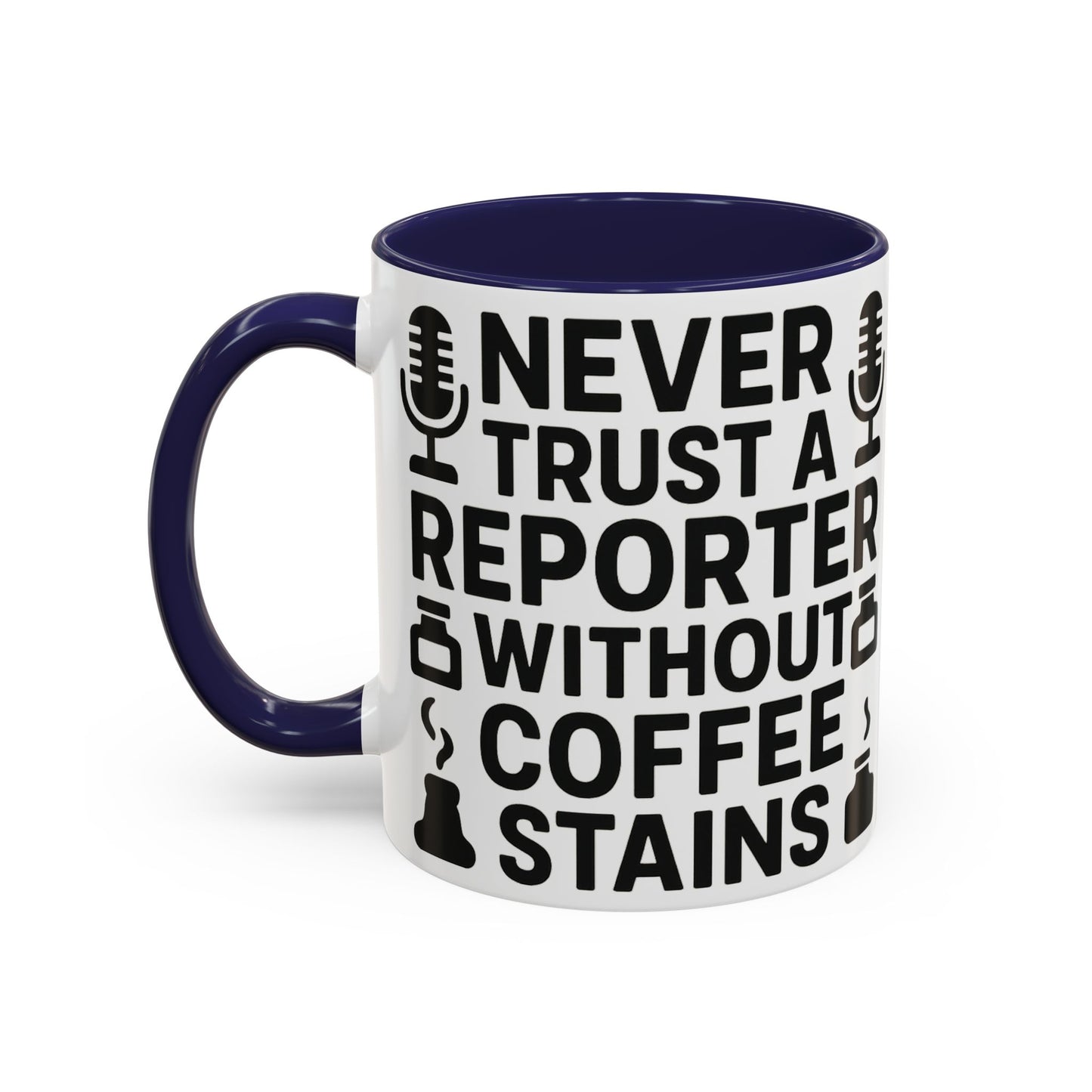 Never Trust a Reporter without Coffee Stains - Funny Journalist Gift, Reporter Humor, Coffee Stain Mug