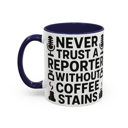 Never Trust a Reporter without Coffee Stains - Funny Journalist Gift, Reporter Humor, Coffee Stain Mug
