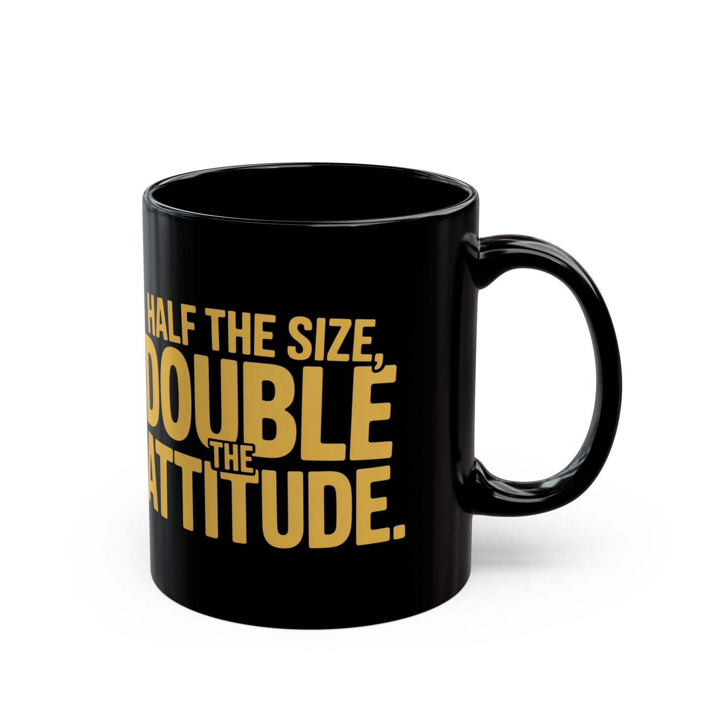 Half the Size, Double the Attitude Mug | Funny Coffee Cup, Gift for Coffee Lovers, Quirky Quote Mug, Humor Coffee Mug, Ideal for Birthdays
