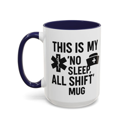 This Is My No Sleep All Shift Mug, Gift for Healthcare Workers, Black Accent Mug, Funny Nursing Gift