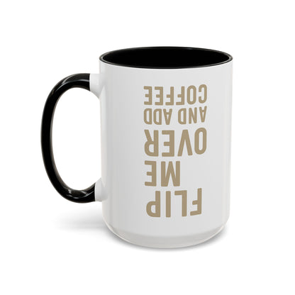 Flip Me Over and Add Coffee - Funny Coffee Mug Stylish Gift for Coffee Lovers