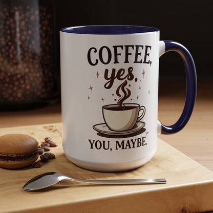 Coffee Lover's Accent Mug - 'Coffee, Yes. You, Maybe.'