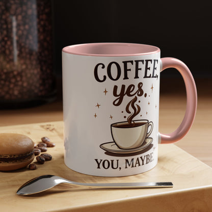 Coffee Lover's Accent Mug - 'Coffee, Yes. You, Maybe.'
