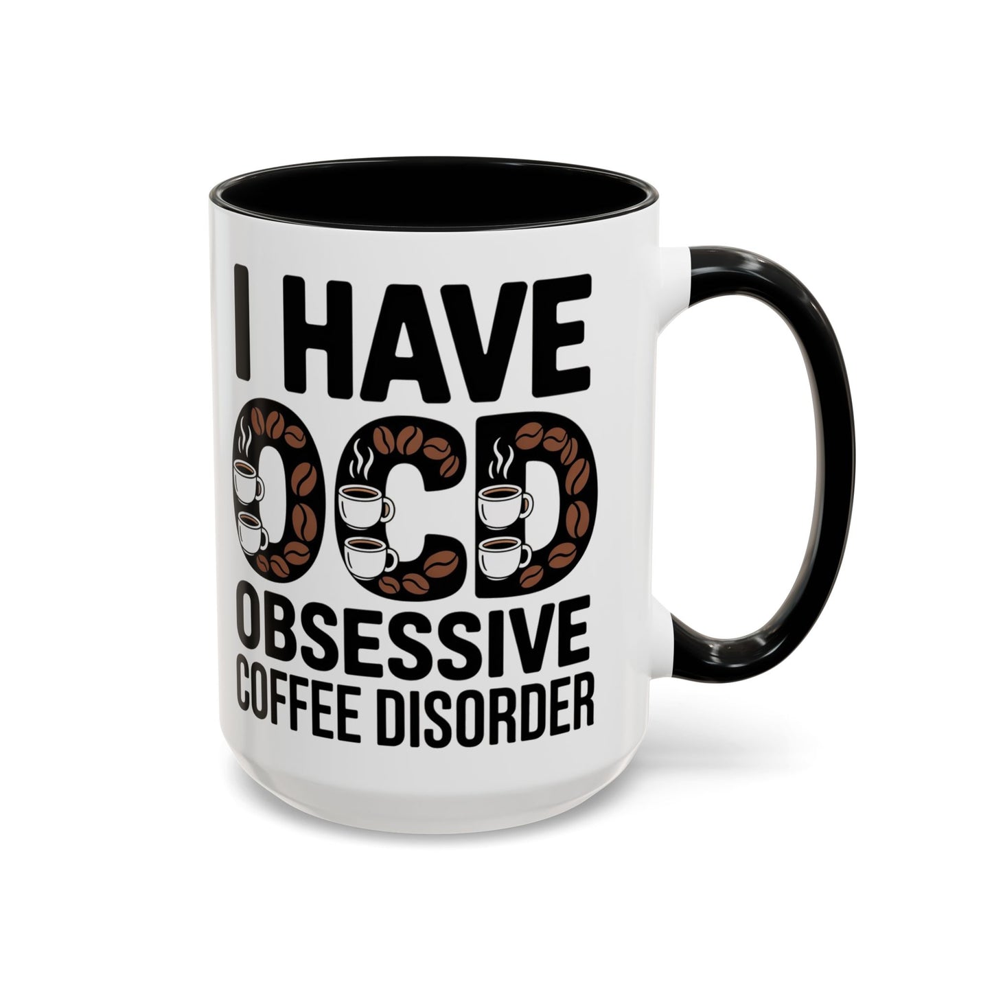 I Have OCD (Obsessive Coffee Disorder), Gift for Coffee Addicts, Funny Office Cup