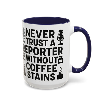 Never Trust a Reporter without Coffee Stains - Funny Journalist Gift, Reporter Humor, Coffee Stain Mug