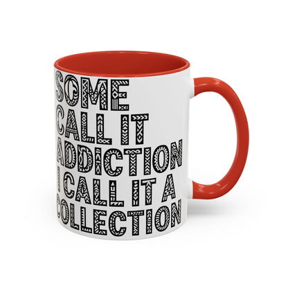 Some Call it an Addiction I Call it a Collection - Coffee Lovers | Great Gift for Tattoo Enthusiast