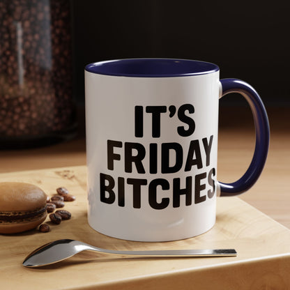 It's Friday Bitches - Funny Coffee Mug - Gift for Friends