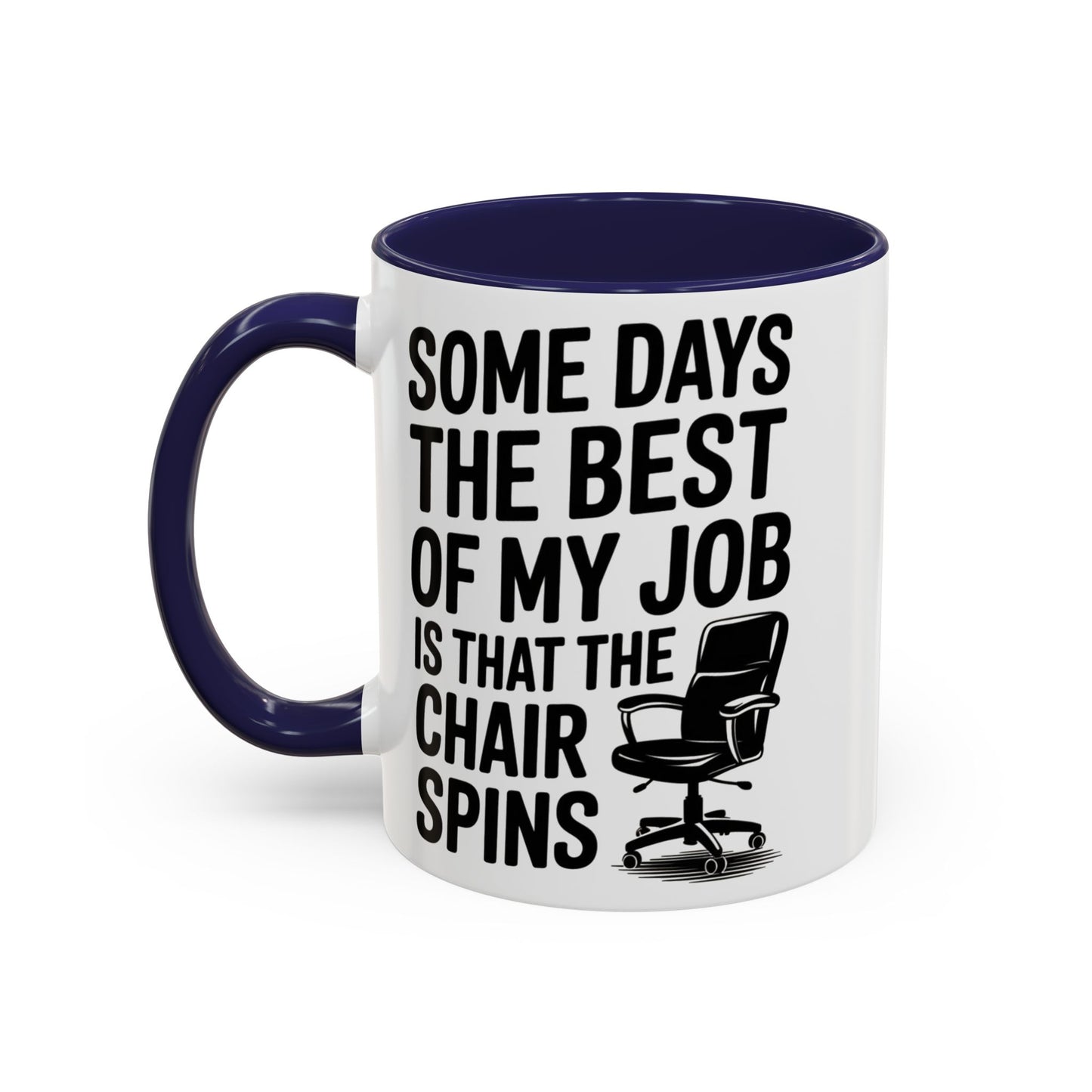 Some Days the Best Part is The Chair Spins Funny Office Coffee Mug, Inspirational Mug, Gift for Coworkers, Home Office Desk Decor
