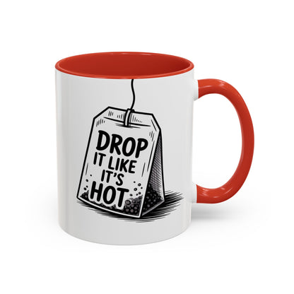 Drop It Like Its Hot -Funny Tea Lover's Coffee Mug, Gift for Tea Enthusiasts, Unique Kitchen Decor