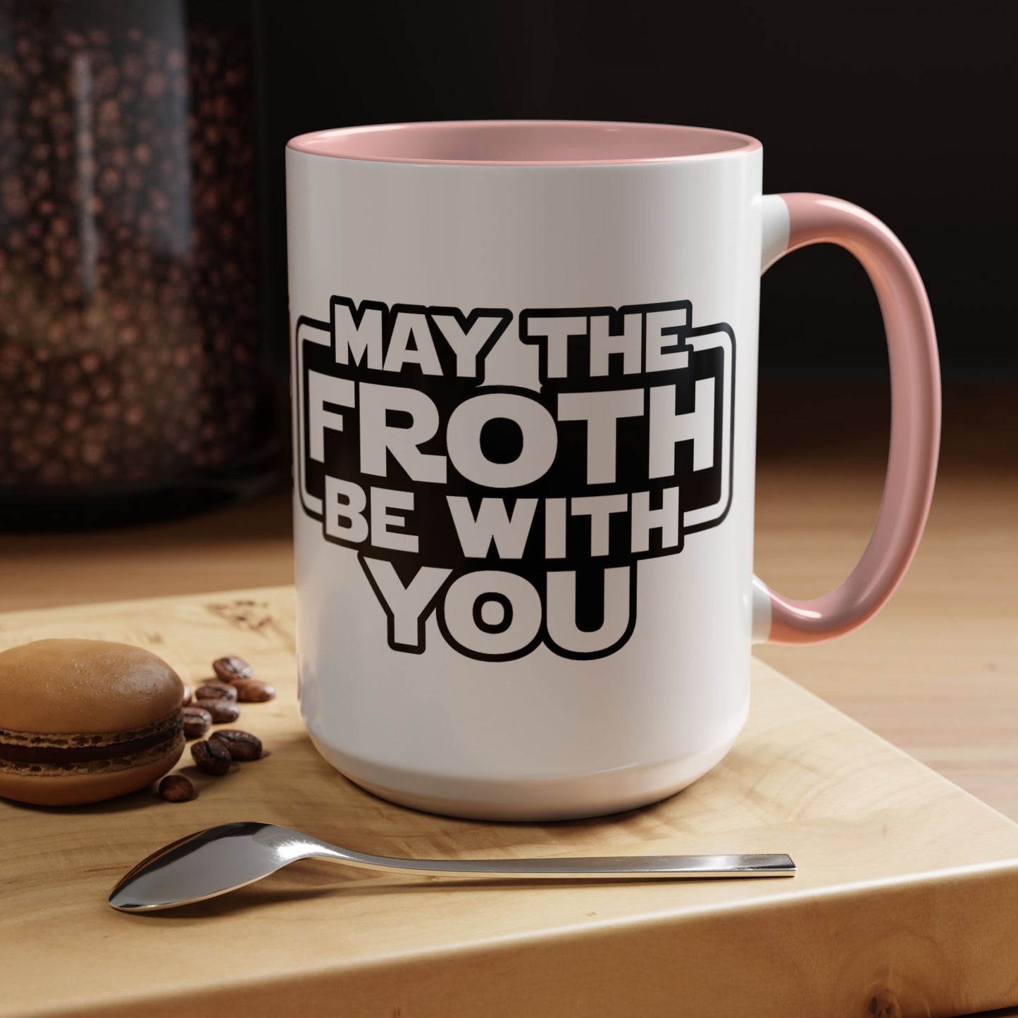 May The Froth Be With You, Coffee Lover Mug