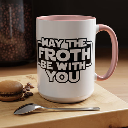 May The Froth Be With You, Coffee Lover Mug