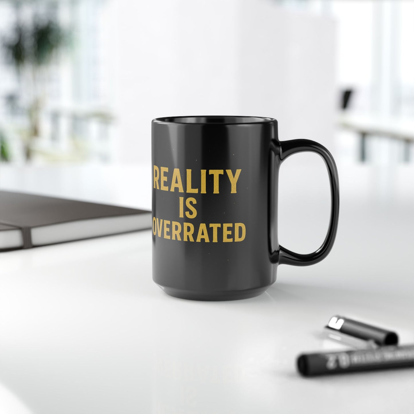 Reality Is Overrated Black Mug