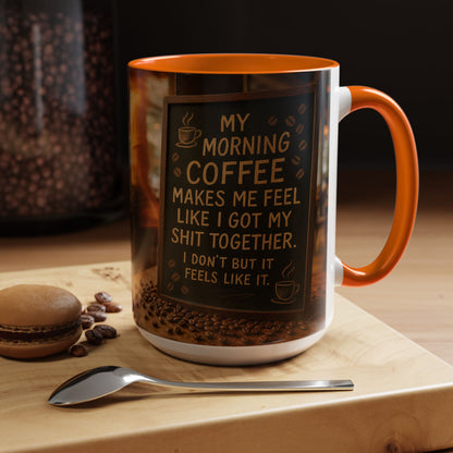 Coffee Makes Me Feel Like I Got My Shit Together I Don't - Funny Coffee Mug, Coffee Gift, Morning Boost Mug, Coffee Addict Present