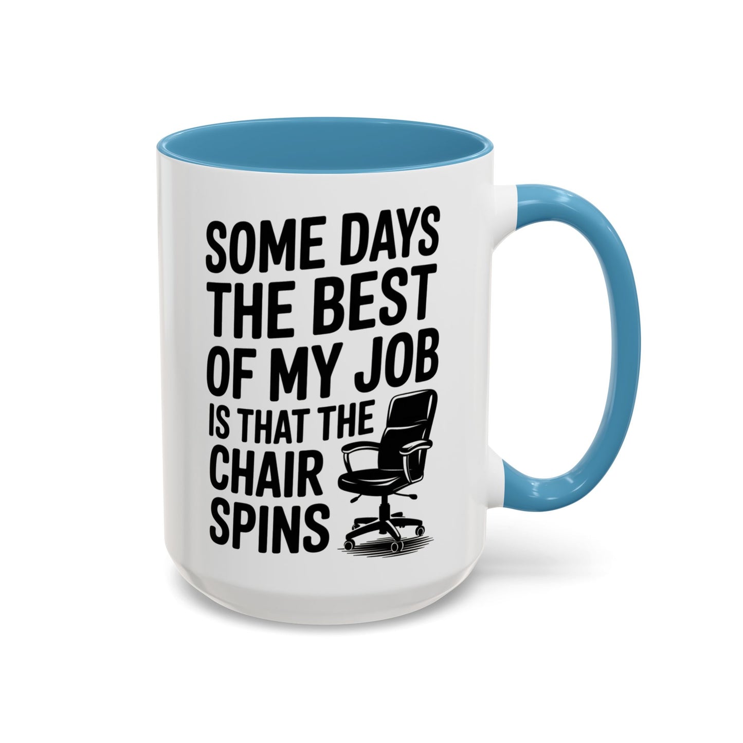 Some Days the Best Part is The Chair Spins Funny Office Coffee Mug, Inspirational Mug, Gift for Coworkers, Home Office Desk Decor