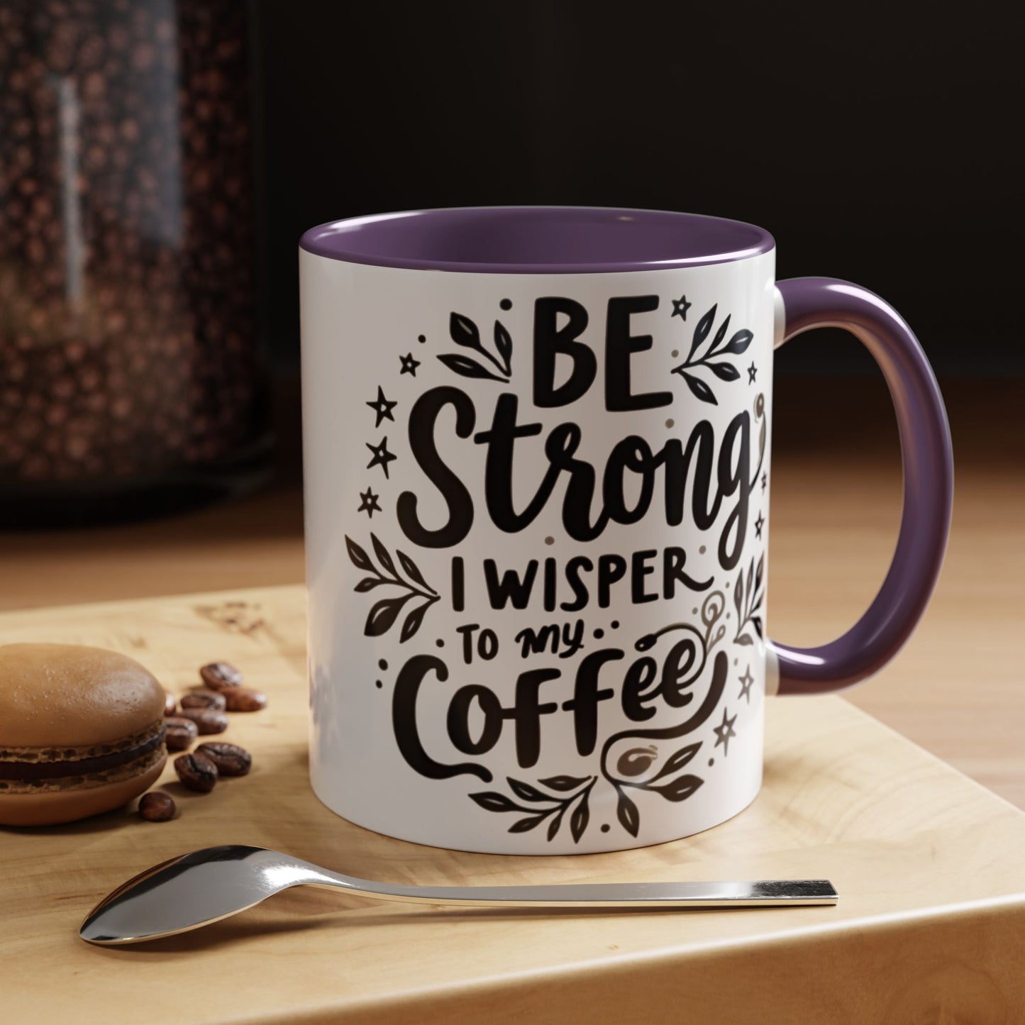 Motivational Coffee Mug - Be Strong, I Whisper to My Coffee - 11oz & 15oz