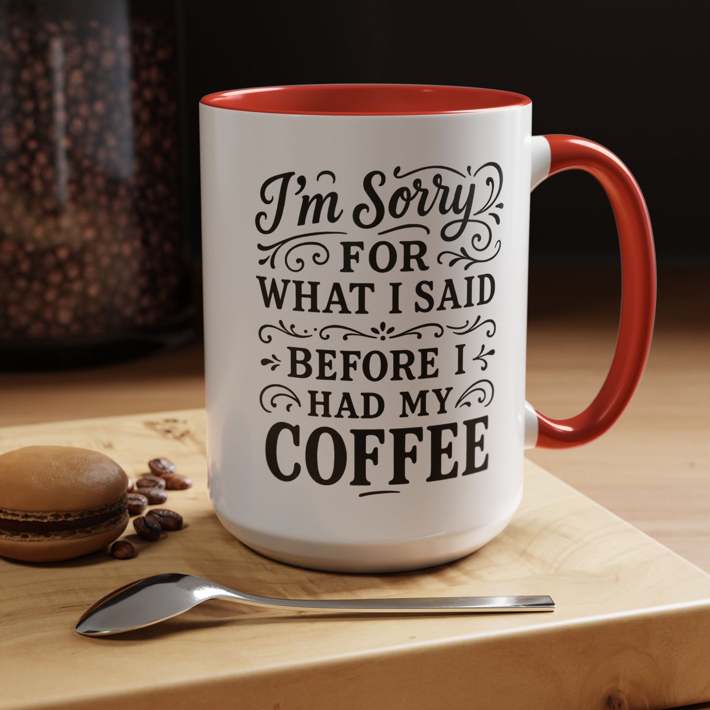 I'm Sorry for what I said before my coffee - Funny Coffee Mug