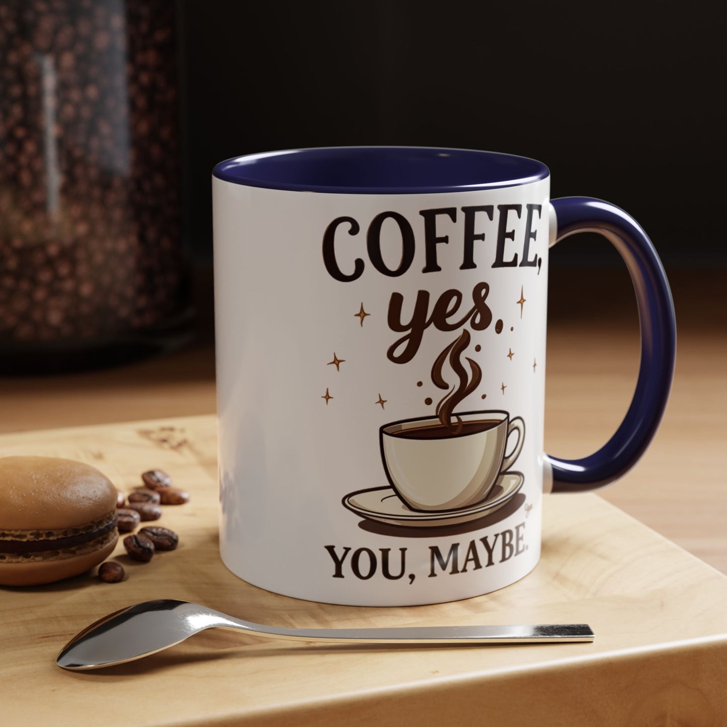 Coffee Lover's Accent Mug - 'Coffee, Yes. You, Maybe.'