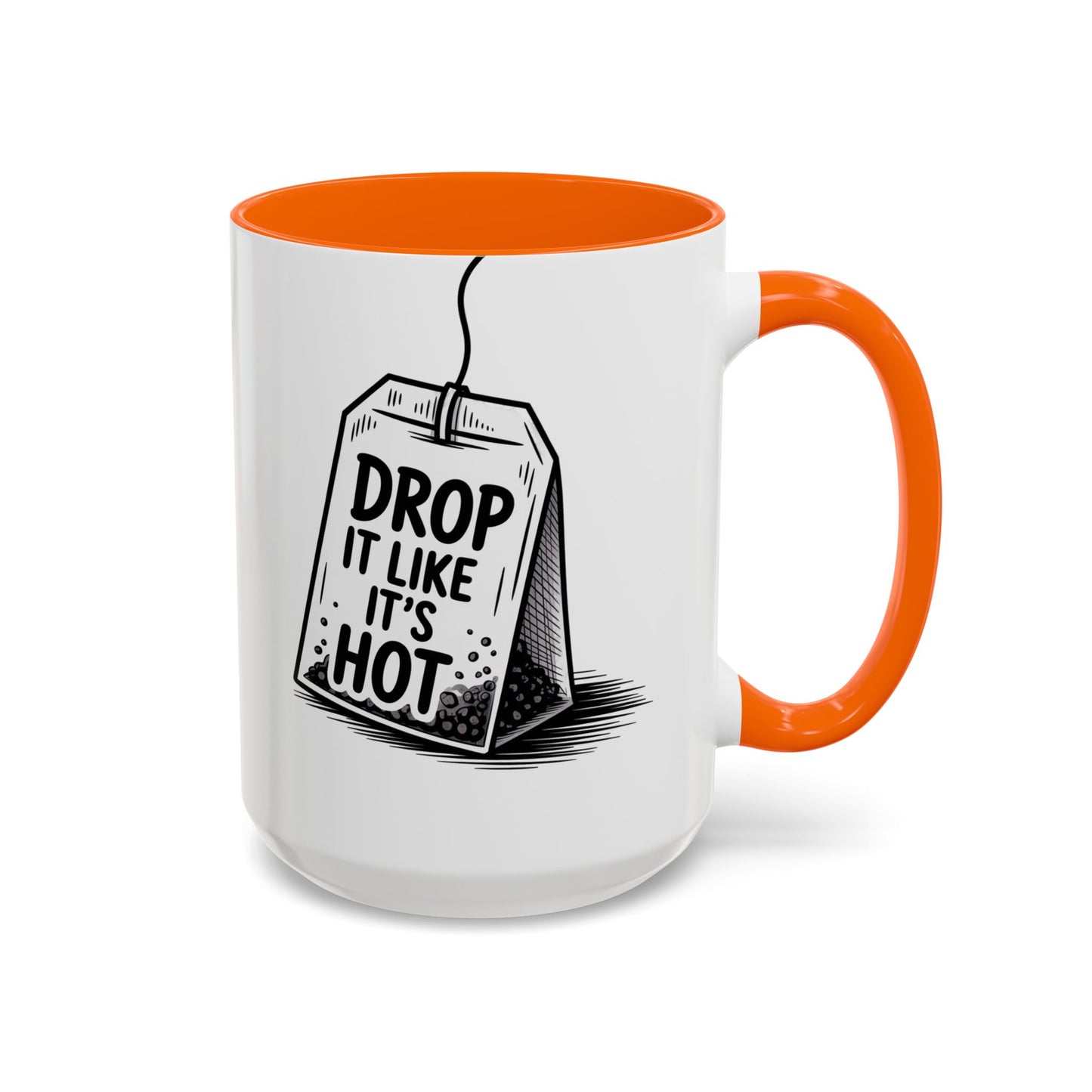 Drop It Like Its Hot -Funny Tea Lover's Coffee Mug, Gift for Tea Enthusiasts, Unique Kitchen Decor