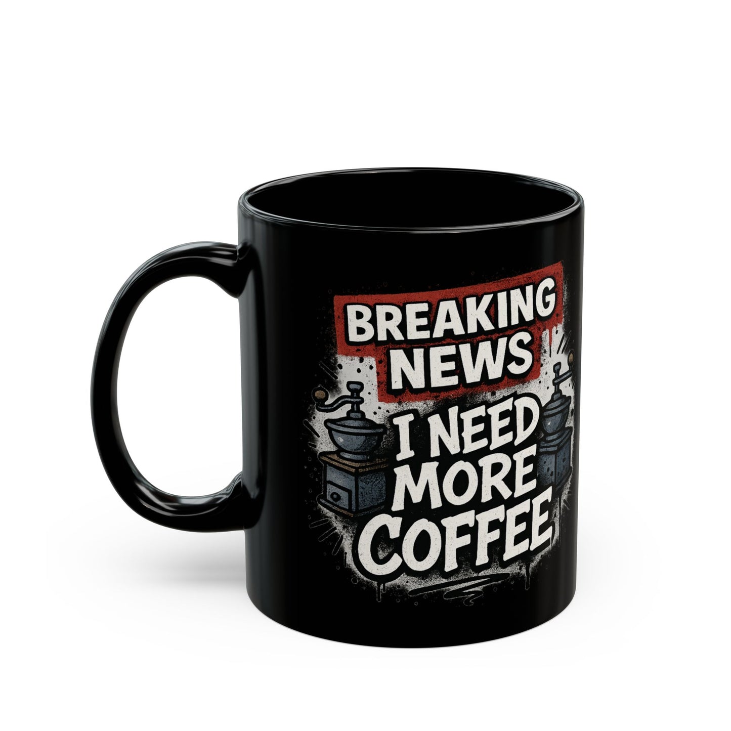 Breaking News, Need More Coffee - Perfect Gift for Caffeine Addicts, Office Fun, Daily Use, Humor