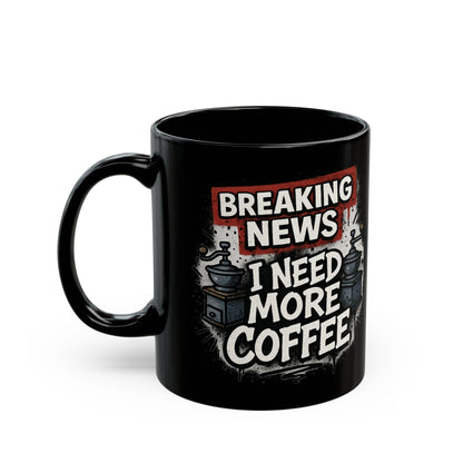 Breaking News, Need More Coffee - Perfect Gift for Caffeine Addicts, Office Fun, Daily Use, Humor