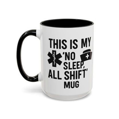 This Is My No Sleep All Shift Mug, Gift for Healthcare Workers, Black Accent Mug, Funny Nursing Gift