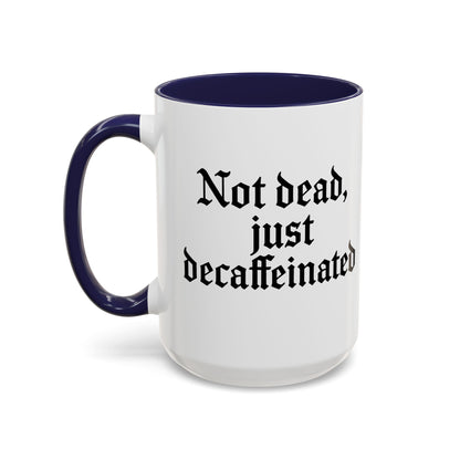 Not Dead Just Decaffeinated Coffee Mug - Gothic Style Mug, Funny Gift for Coffee Lovers, Halloween Decor, Home Office Mug