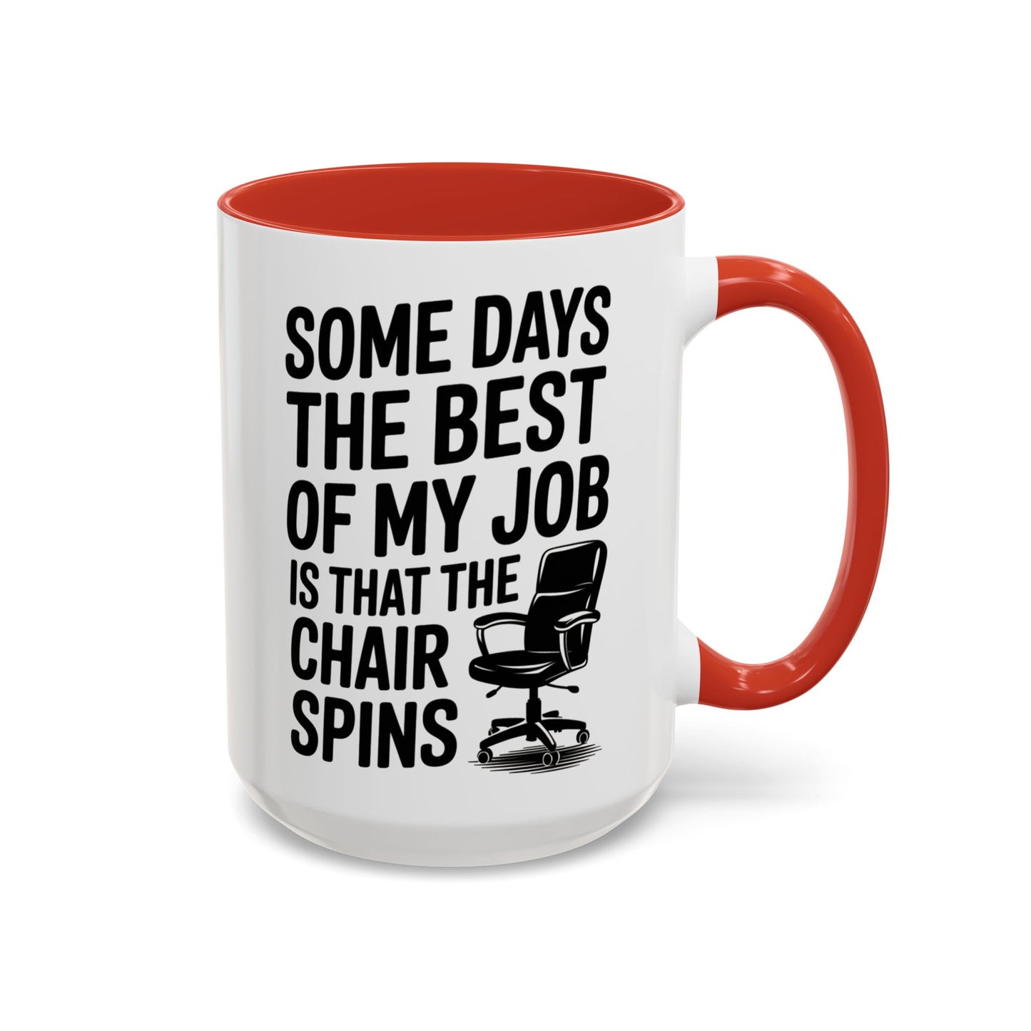Some Days the Best Part is The Chair Spins Funny Office Coffee Mug, Inspirational Mug, Gift for Coworkers, Home Office Desk Decor