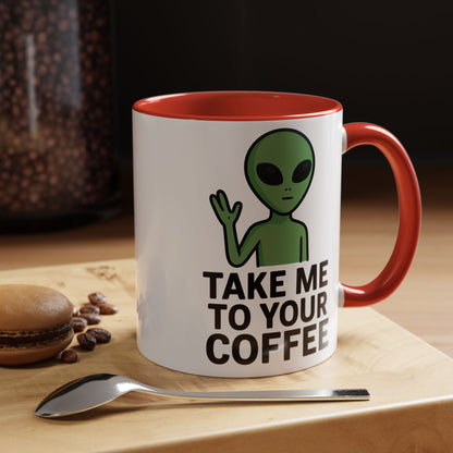 Funny Alien Coffee Mug - Take Me To Your Coffee, Humorous Gift for Coffee Lovers, Unique Office Decor, Birthday Gift