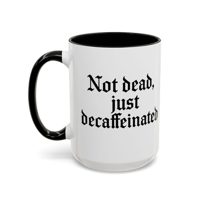 Not Dead Just Decaffeinated Coffee Mug - Gothic Style Mug, Funny Gift for Coffee Lovers, Halloween Decor, Home Office Mug