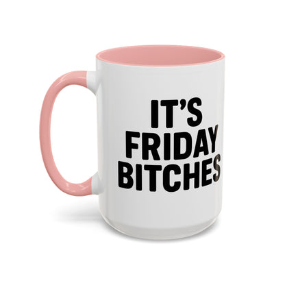 It's Friday Bitches - Funny Coffee Mug - Gift for Friends