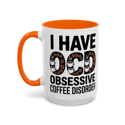 I Have OCD (Obsessive Coffee Disorder), Gift for Coffee Addicts, Funny Office Cup