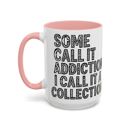 Some Call it an Addiction I Call it a Collection - Coffee Lovers | Great Gift for Tattoo Enthusiast