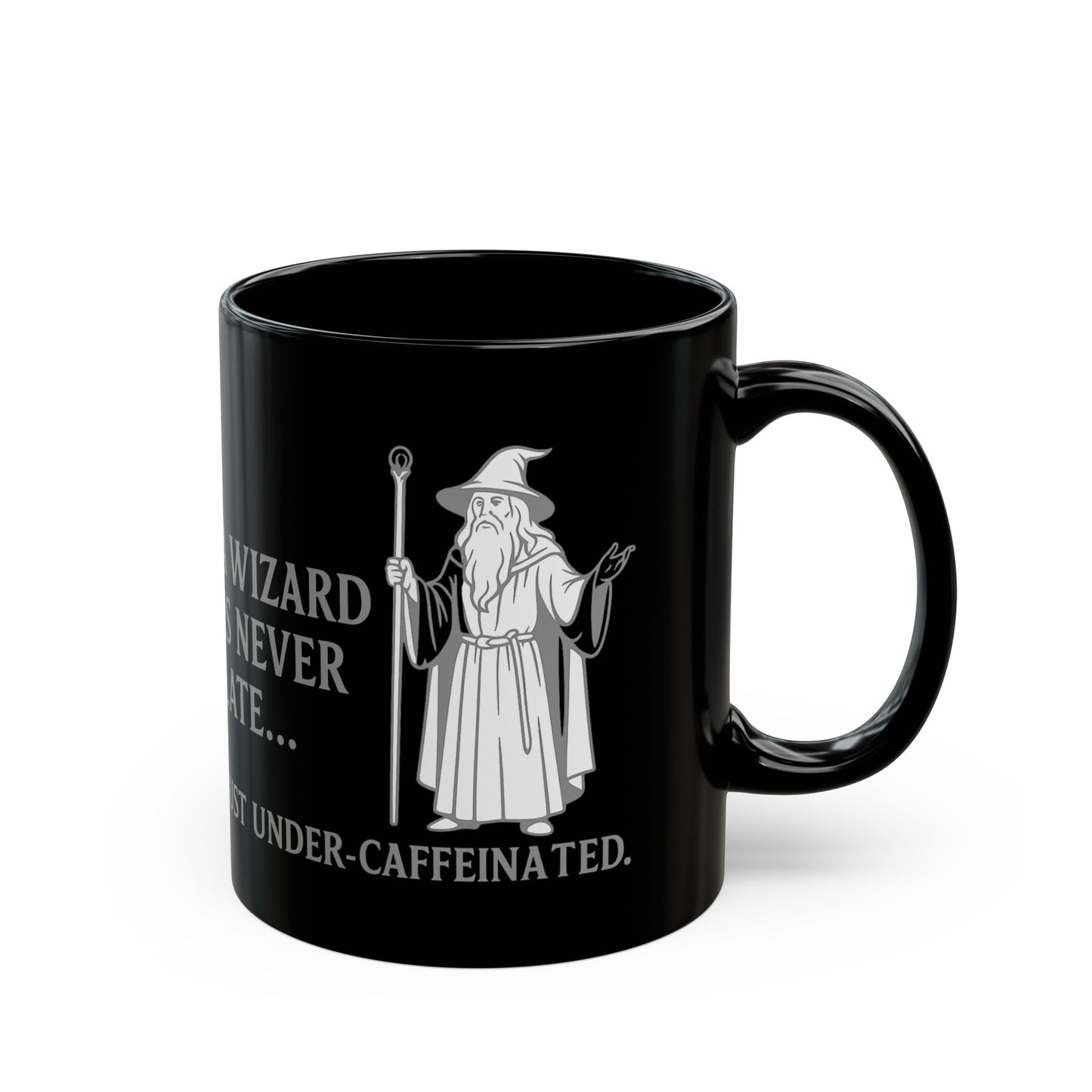 A Wizard is Never Late, Just Under-Caffeinated, Magical Kitchen Decor, Novelty Mug