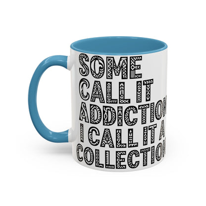 Some Call it an Addiction I Call it a Collection - Coffee Lovers | Great Gift for Tattoo Enthusiast