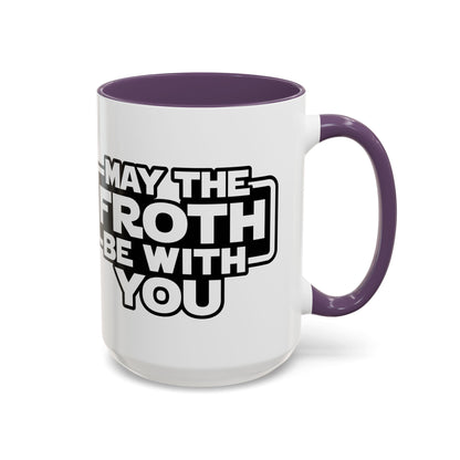 May The Froth Be With You, Coffee Lover Mug