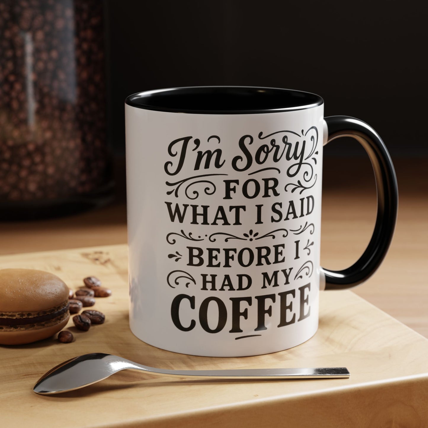 I'm Sorry for what I said before my coffee - Funny Coffee Mug