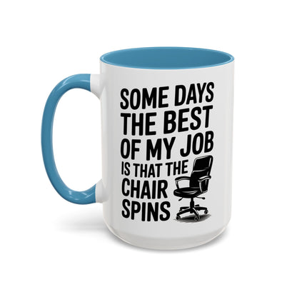 Some Days the Best Part is The Chair Spins Funny Office Coffee Mug, Inspirational Mug, Gift for Coworkers, Home Office Desk Decor