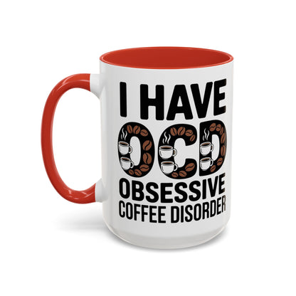 I Have OCD (Obsessive Coffee Disorder), Gift for Coffee Addicts, Funny Office Cup