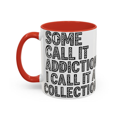 Some Call it an Addiction I Call it a Collection - Coffee Lovers | Great Gift for Tattoo Enthusiast