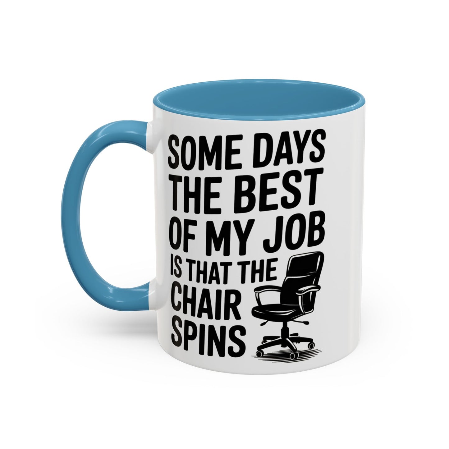 Some Days the Best Part is The Chair Spins Funny Office Coffee Mug, Inspirational Mug, Gift for Coworkers, Home Office Desk Decor