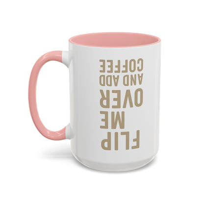 Flip Me Over and Add Coffee - Funny Coffee Mug Stylish Gift for Coffee Lovers