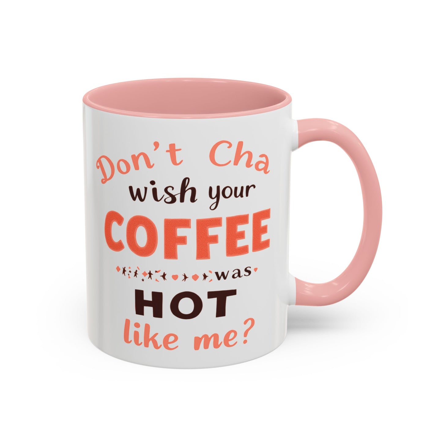Wish your Coffee was Hot like Me - Humorous Coffee Mug
