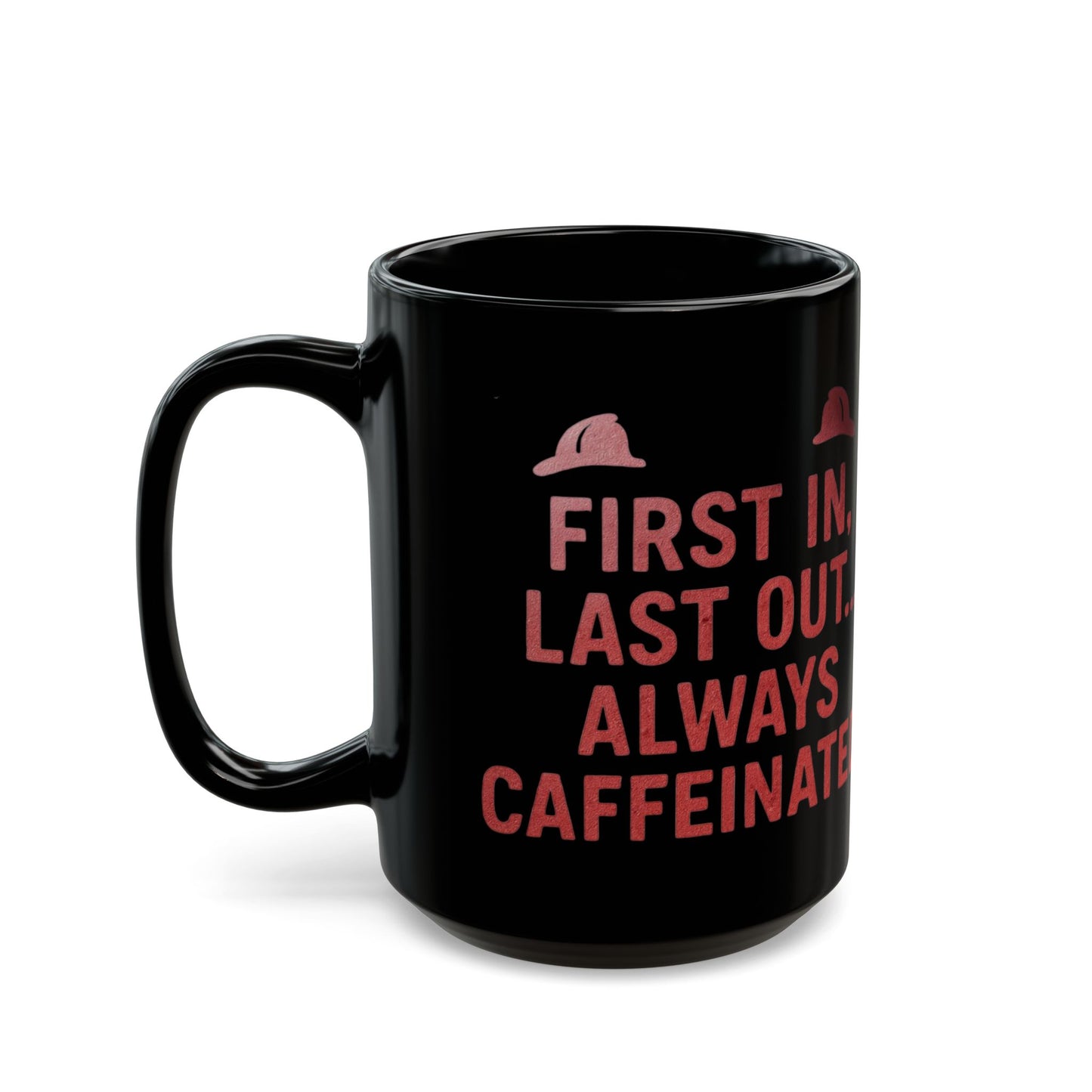 First In Last Out Firefighter Mug - Coffee Lover Gift